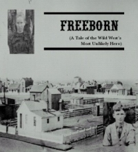 Freeborn, the Tale of the Wild West's Most Unlikely Hero